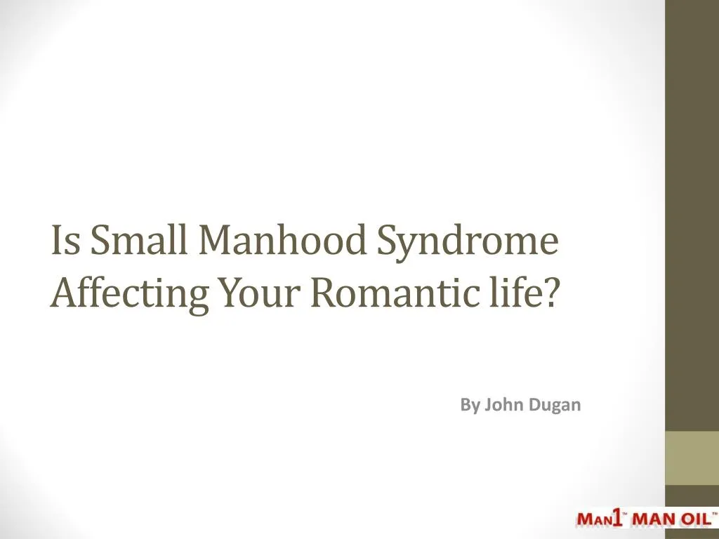 is small manhood syndrome affecting your romantic life