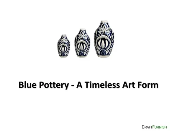 Blue Pottery - A Timeless Art Form