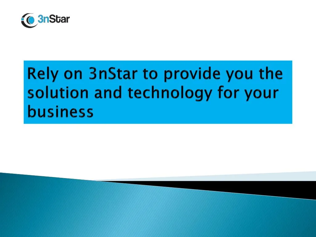 rely on 3nstar to provide you the solution and technology for your business