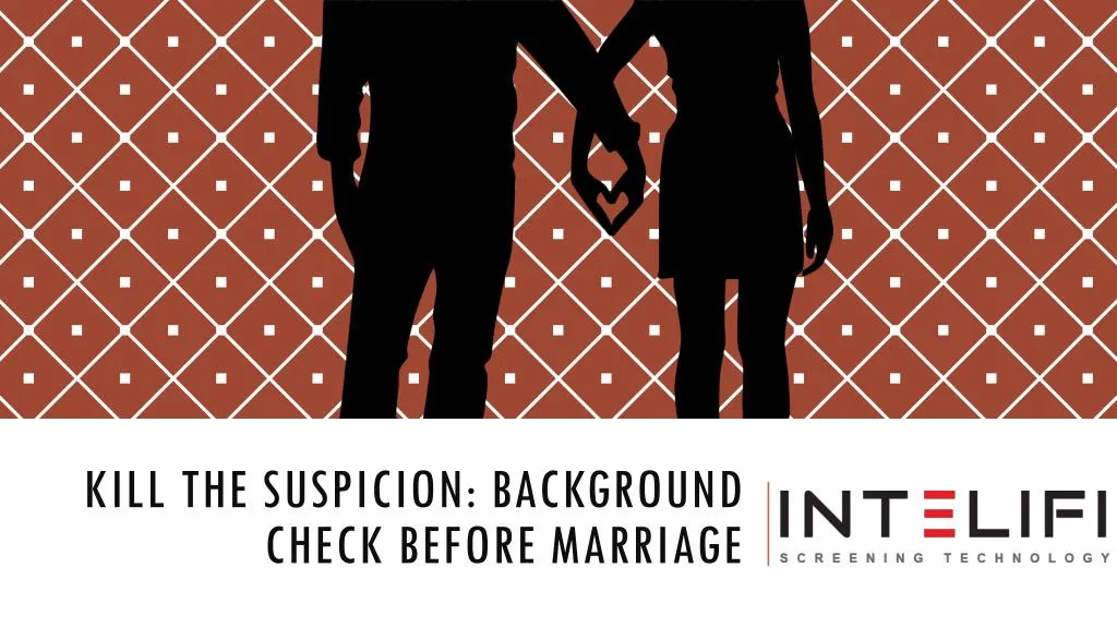 kill the suspicion background check before marriage