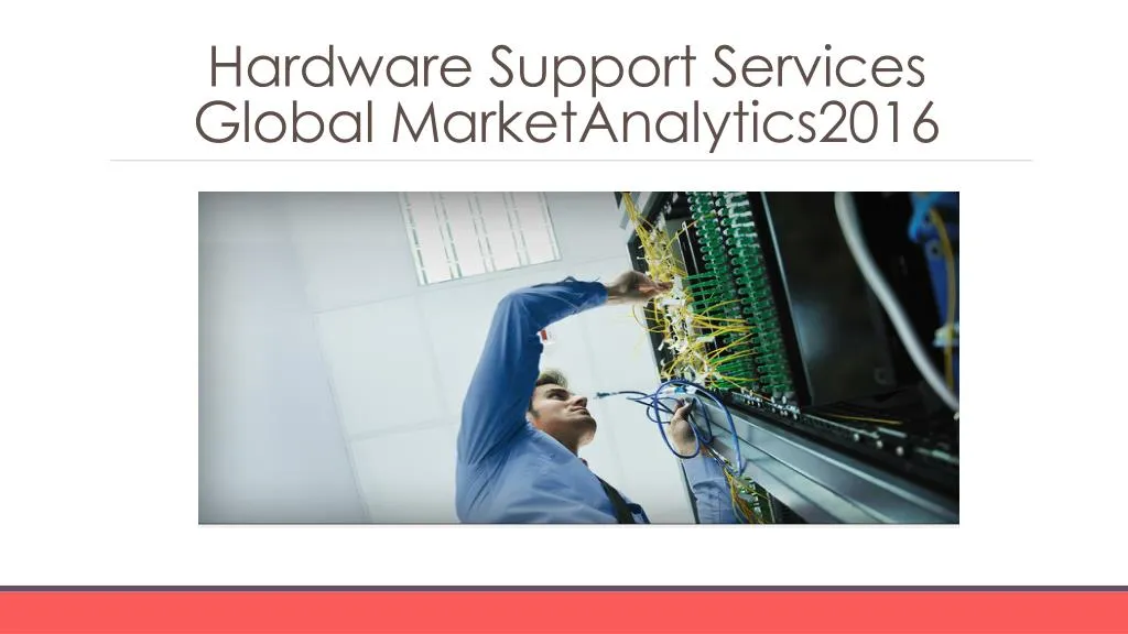 hardware support services global marketanalytics2016