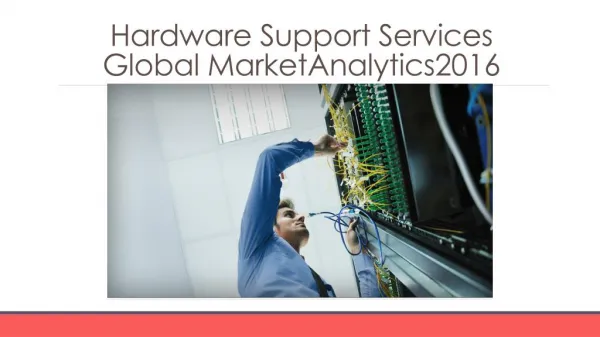 Hardware Support Services Global Marketing Analytics 2016