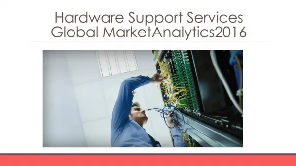 Hardware Support ServicesGlobal Marketing Analytics 2016 -Characteristics