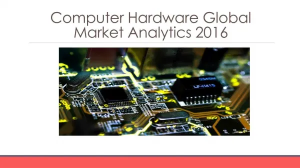Computer Hardware Global Marketing Analytics 2016 - Characteristics