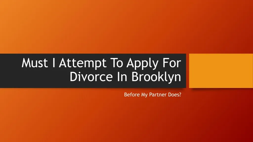 must i attempt to apply for divorce in brooklyn