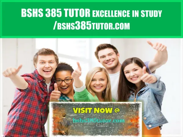 BSHS 385 TUTOR excellence in study /bshs385tutor.com