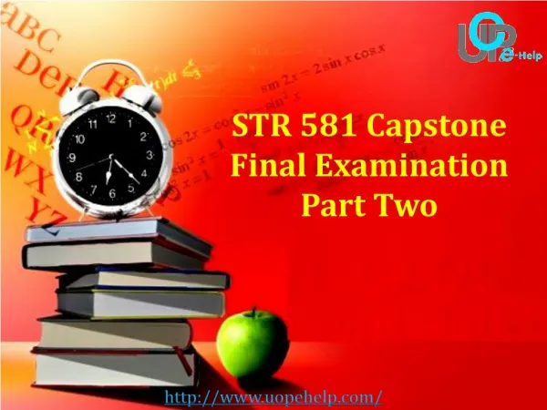 STR 581 Capstone Final Examination Part Two Questions & Answers : UOP E Help