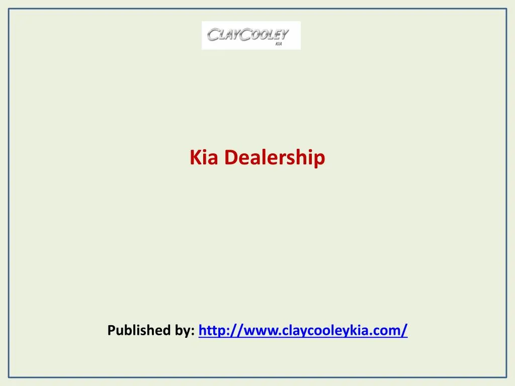 kia dealership published by http www claycooleykia com