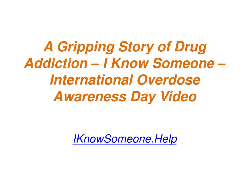 a gripping story of drug addiction i know someone international overdose awareness day video