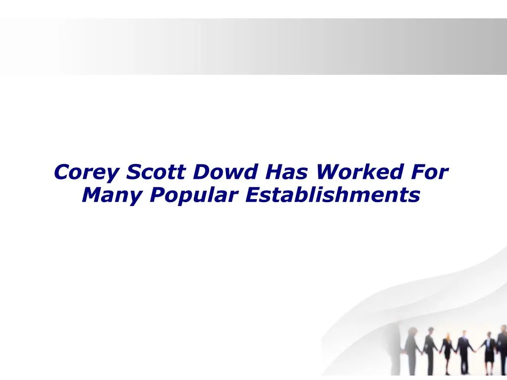 corey scott dowd has worked for many popular establishments