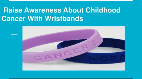 Raise Awareness About Childhood Cancer with Wristbands