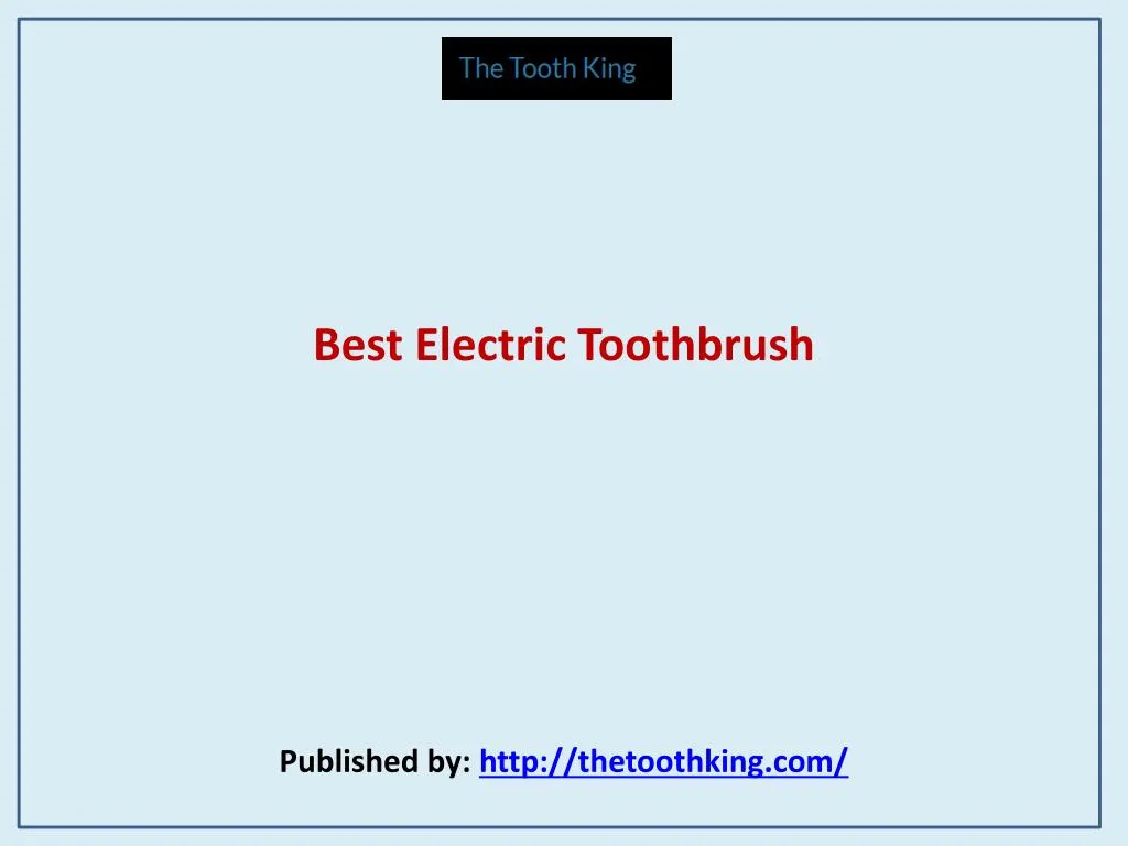 best electric toothbrush published by http thetoothking com