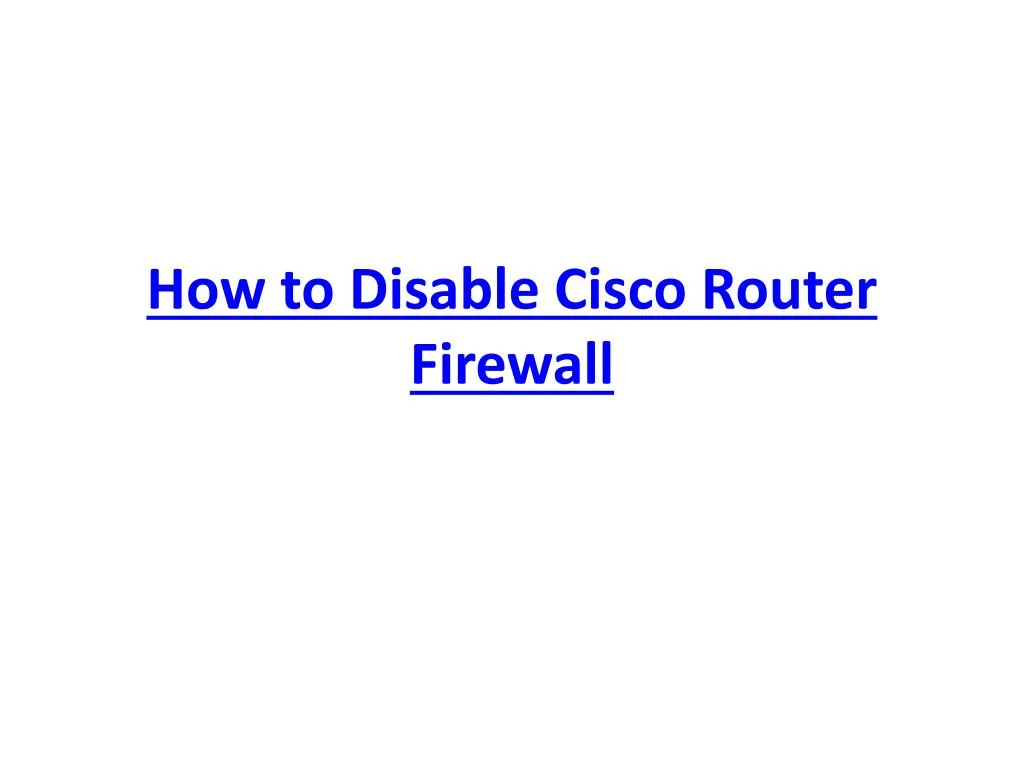 how to disable cisco router firewall