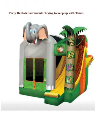 Party Rentals Sacramento Trying to keep up with Time - slide 1