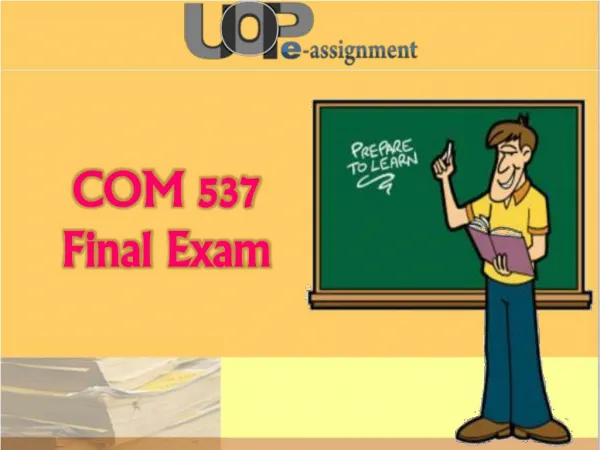 UOP E Assignments : COM 537 Final Exam | COM 537 Final Exam Question And Answers
