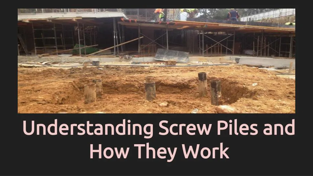 understanding screw piles and how they work