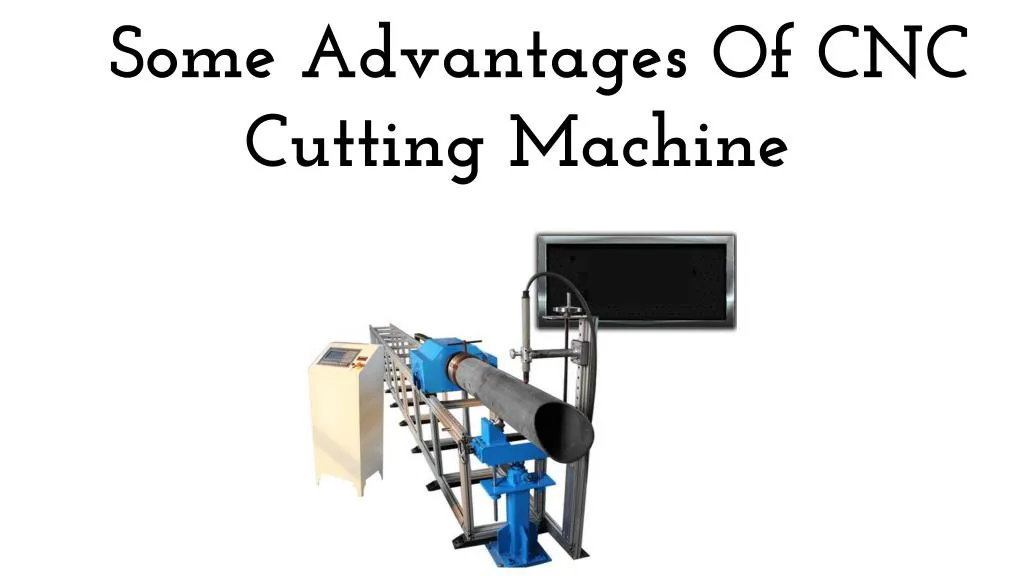 some advantages of cnc cutting machine