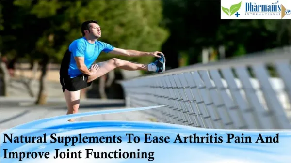 Natural Supplements To Ease Arthritis Pain And Improve Joint Functioning