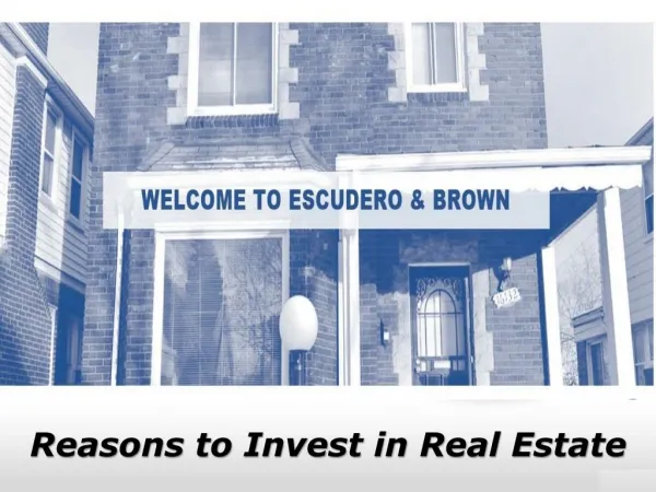 Reasons to Invest in Real Estate – Escudero and Brown Review