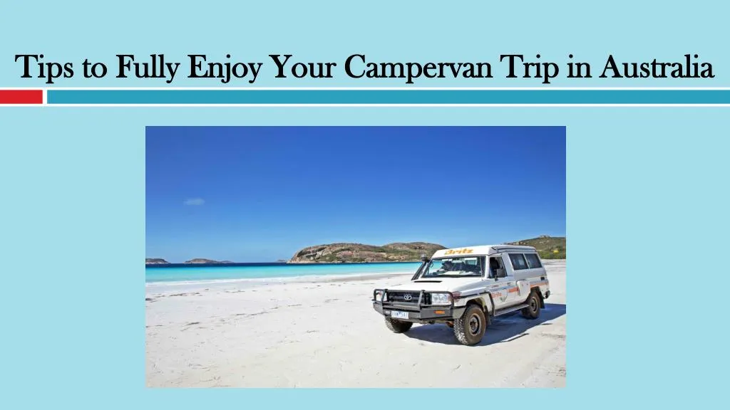 tips to fully enjoy your campervan trip in australia