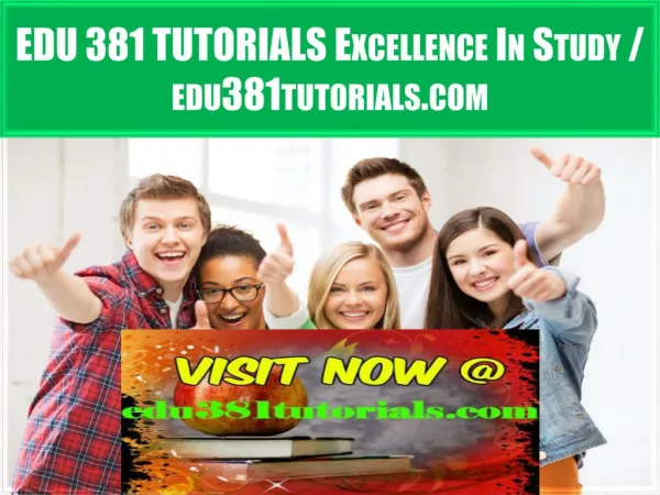 EDU 381 TUTORIALS Excellence In Study / edu381tutorials.com