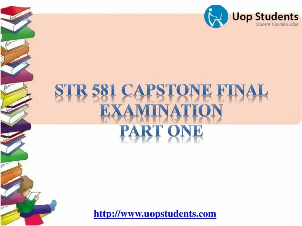 STR 581 Capstone Final Examination, Part One - STR 581 Final Exam Answers Free | UOP Students