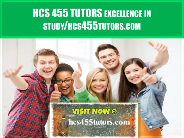 HCS 455 TUTORS Excellence In Study /hcs455tutors.com