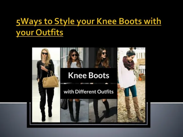 5 Ways to Style your Knee Boots with your Outfits