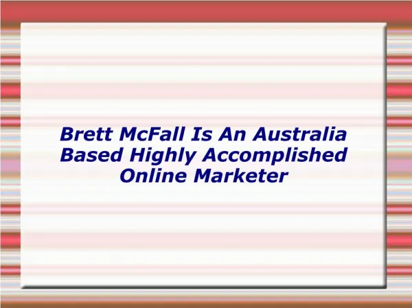 Brett McFall Is An Australia Based Highly Accomplished Online Marketer