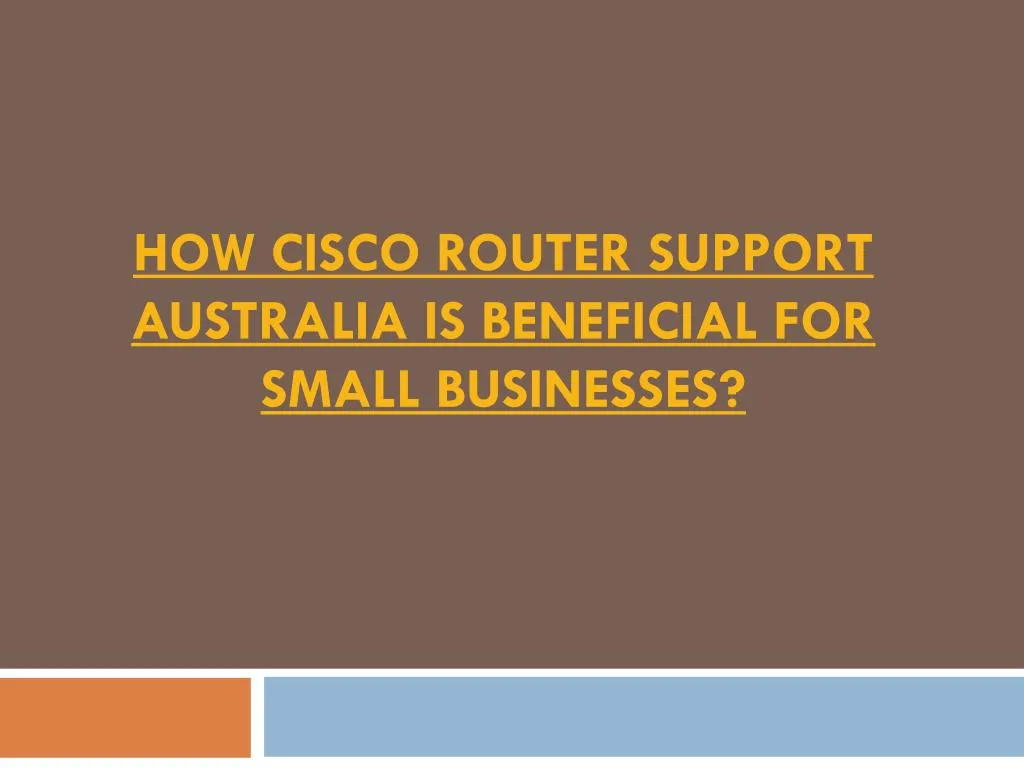 how cisco router support australia is beneficial for small businesses