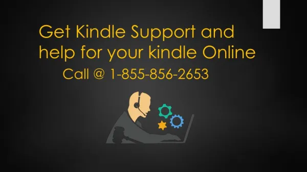 www.kindle.com/support Get Kindle support and help for your Kindle online.