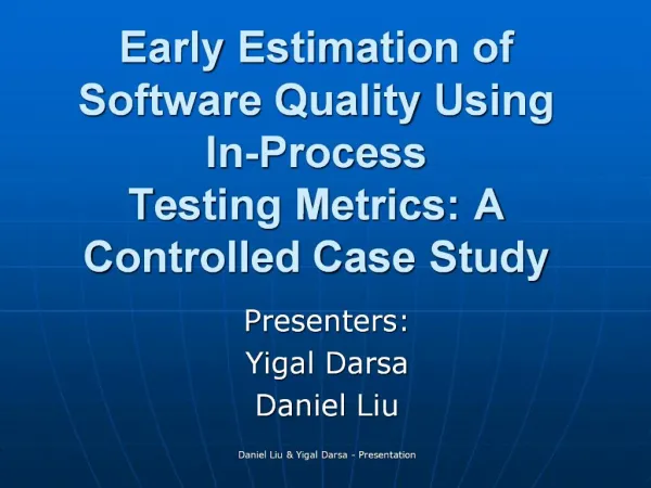 Early Estimation of Software Quality Using In-Process Testing Metrics: A Controlled Case Study