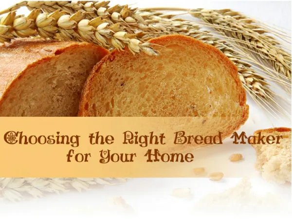 Choosing the right bread maker for your home