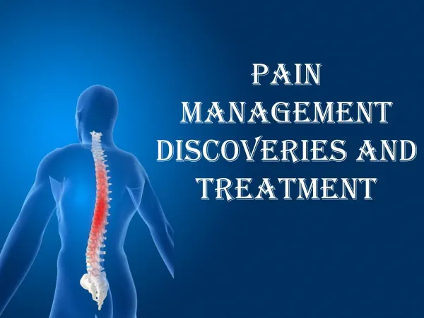 Pain Management Discoveries and Treatment
