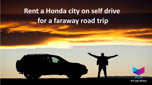 Rent a honda city on self drive for a faraway road trip