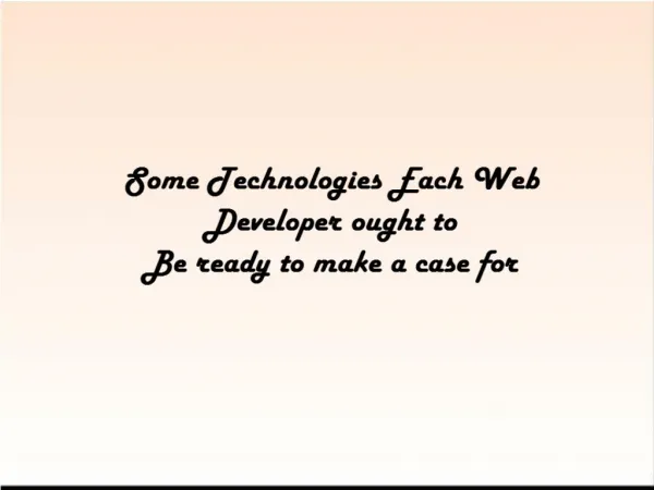Some Technologies Each Web Developer ought to Be ready to make a case for