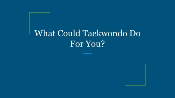What Could Taekwondo Do For You?