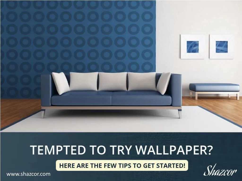 tempted to try wallpaper here are the few tips to get started