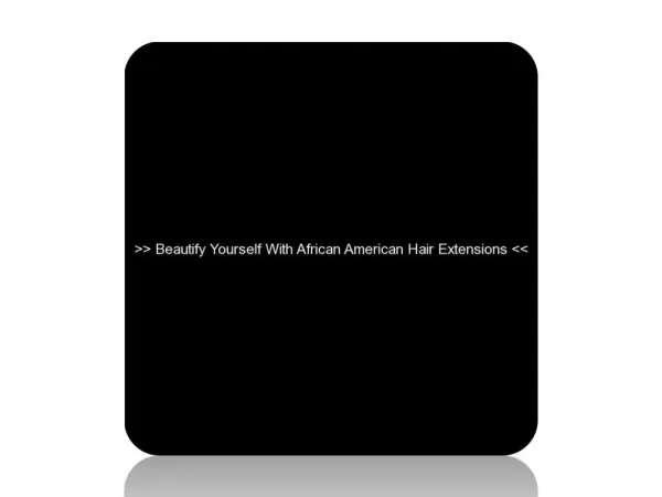 Beautify Yourself With African American Hair Extensions