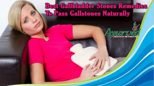 Best Gallbladder Stones Remedies To Pass Gallstones Naturally