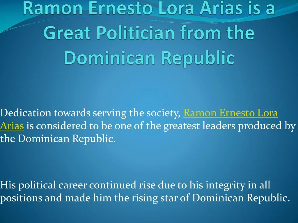 ramon ernesto lora arias is a great politician from the dominican republic