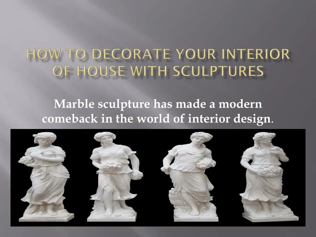 how to decorate your interior of house with sculptures