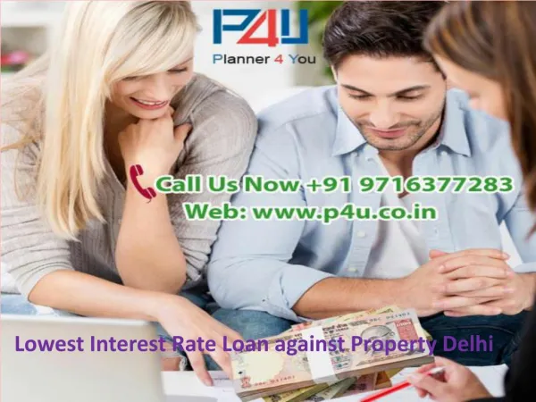 Lowest Interest Rate Loan against Property Delhi call at 91 9716377283