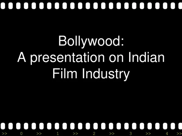 Bollywood: A Presentation on Indian Film Industry