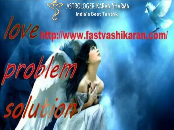 Love Problem Solution- fastvashikaran.com- Get Love Back Spell- Black Magic Specialist