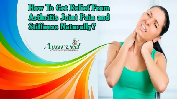 How To Get Relief From Arthritis Joint Pain and Stiffness Naturally?