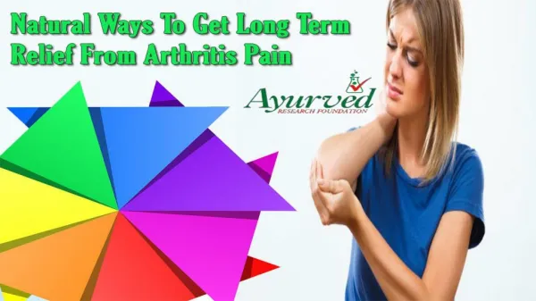 Natural Ways To Get Long Term Relief From Arthritis Pain