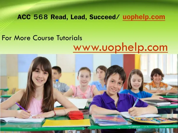 ACC 568 Read, Lead, Succeed/Uophelpdotcom