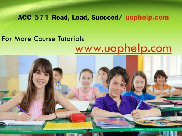 ACC 571 Read, Lead, Succeed/Uophelpdotcom