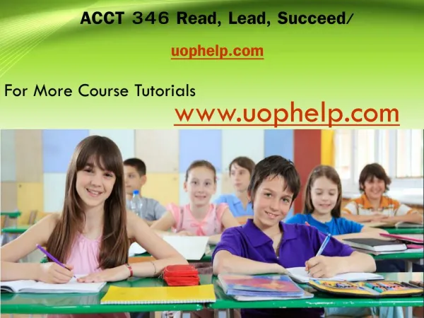 ACCT 346 Read, Lead, Succeed/Uophelpdotcom